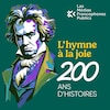 Le balado L'hymne à la joie : 200 ans d'histoires.
