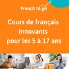 Une affiche de l'entreprise French to go propose des cours de français innovants pour les 5 à 12 ans.