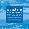 Une couverture de livre sur laquelle il est écrit: Rebâtir les régions du Québec.