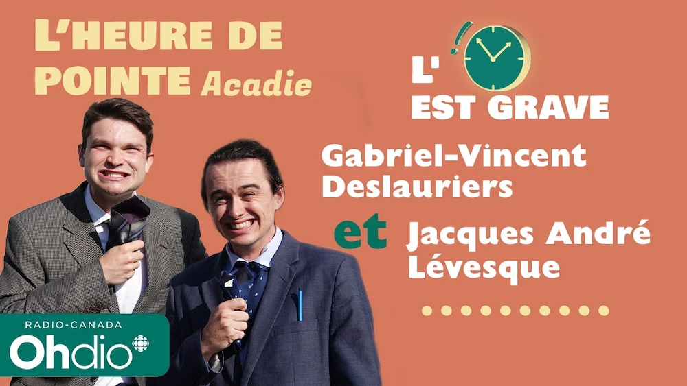 Gabriel-Vincent Deslauriers et Jacques André Lévesque pour le segment « L'heure est grave » à l'émission L'heure de pointe - Acadie sur ICI Première / Radio-Canada Ohdio.