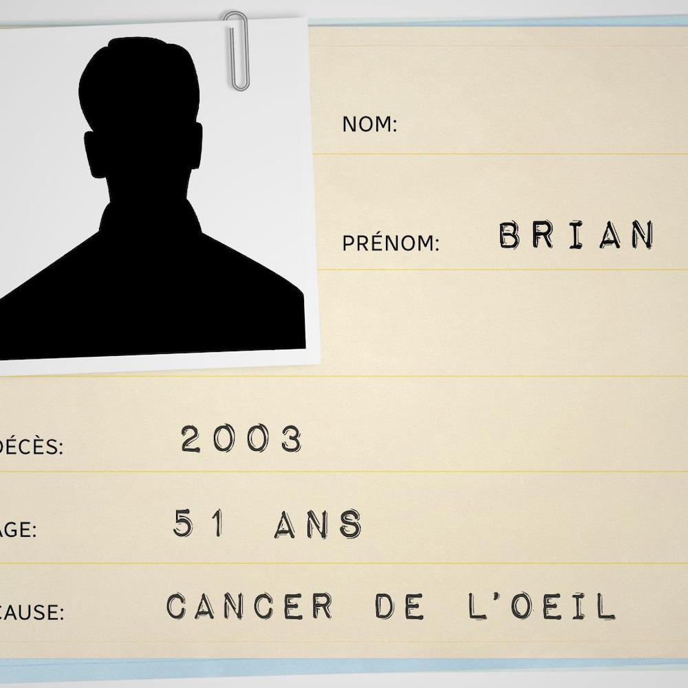 Fiche médicale ayant les informations suivantes : Prénom : Brian; Décès: 2003; Âge: 51 ans; Cause: Cancer de l'oeil