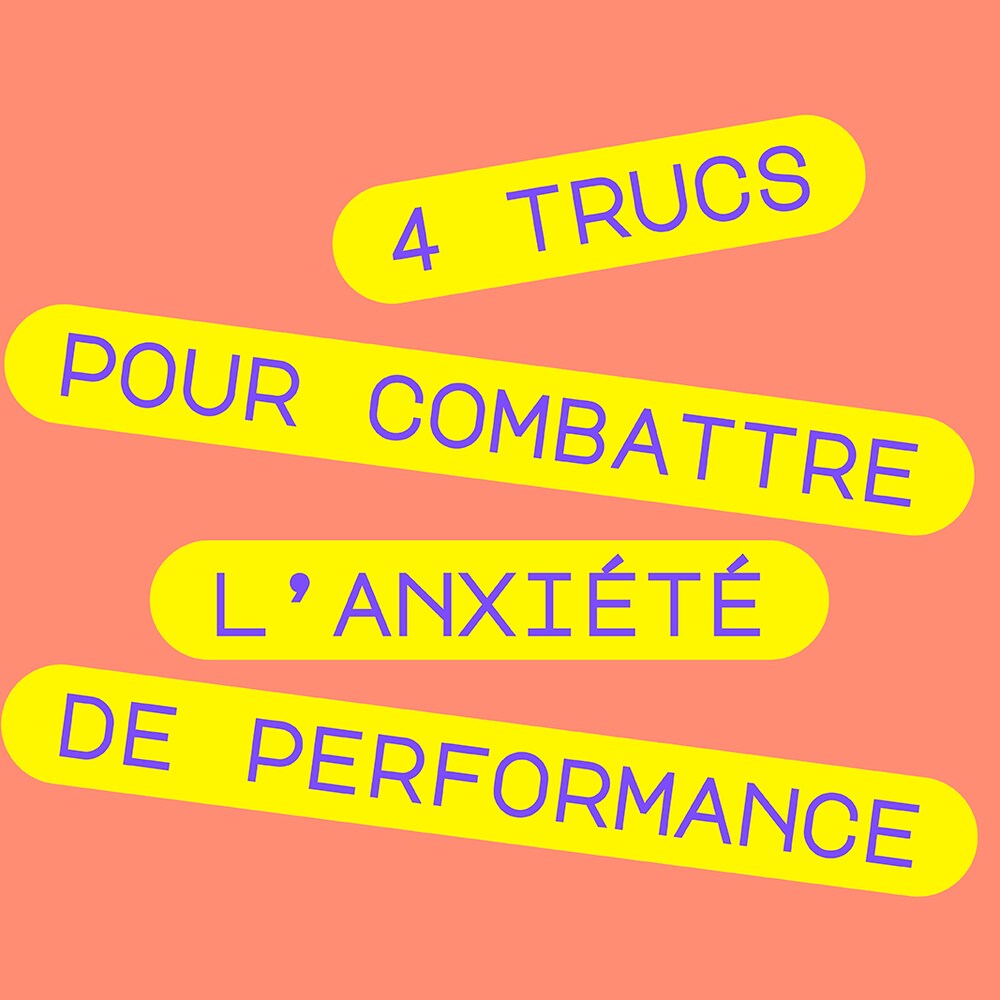 Texte. 4 trucs pour combattre l'anxiété de performance.