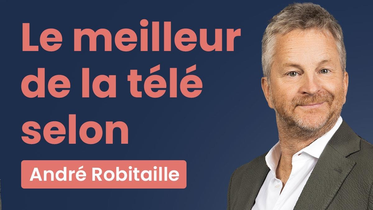Le meilleur de la télé selon André Robitaille | ICI Télé | Radio-Canada