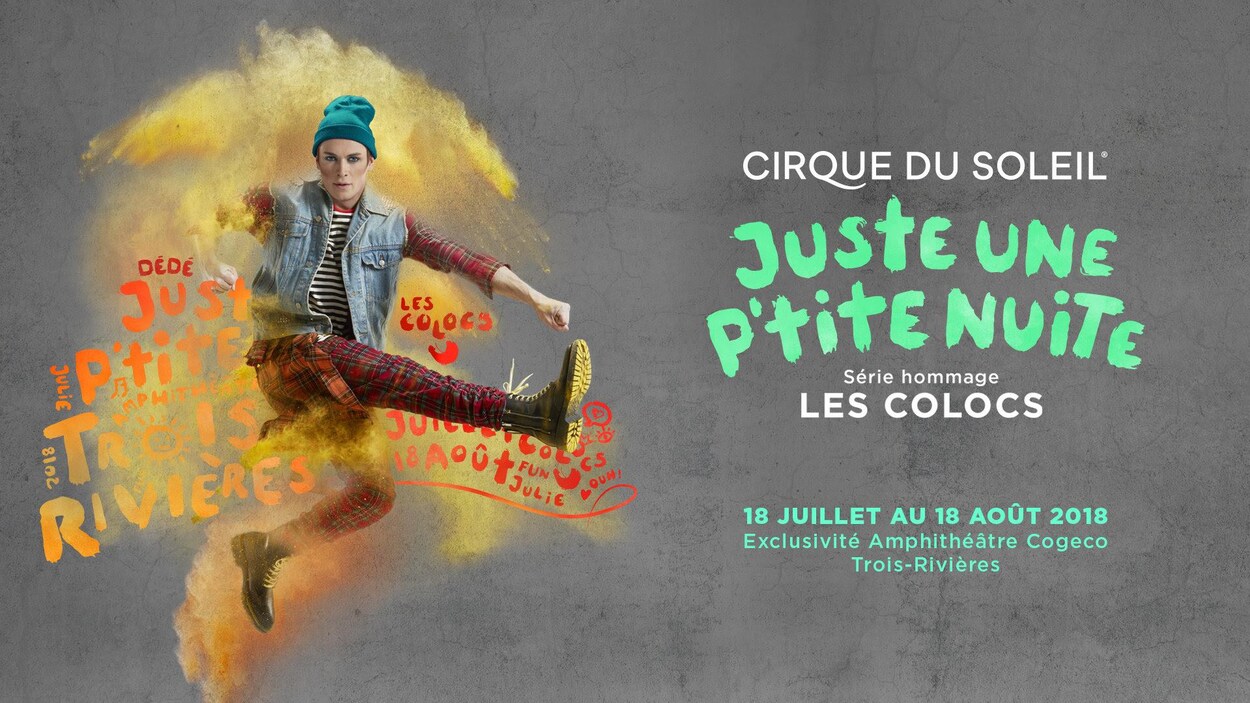 Le spectacle du Cirque du Soleil s'intitulera « Juste une p'tite nuite ». Le spectacle du Cirque du Soleil s'intitulera « Juste une p'tite nuite ».