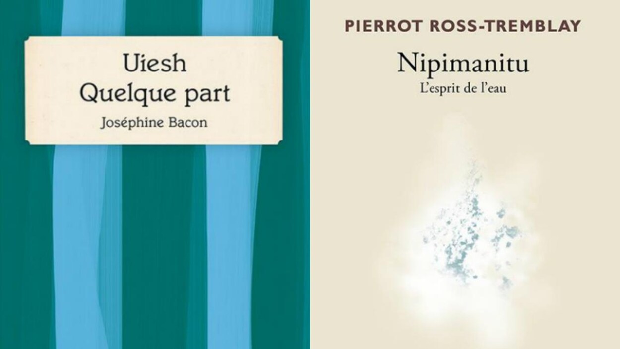 Les pages couvertures des recueils de poésie Uiesh – Quelque part, de Joséphine Bacon, et Nipimanitu – L'esprit de l'eau, de Pierrot Ross-Tremblay.
