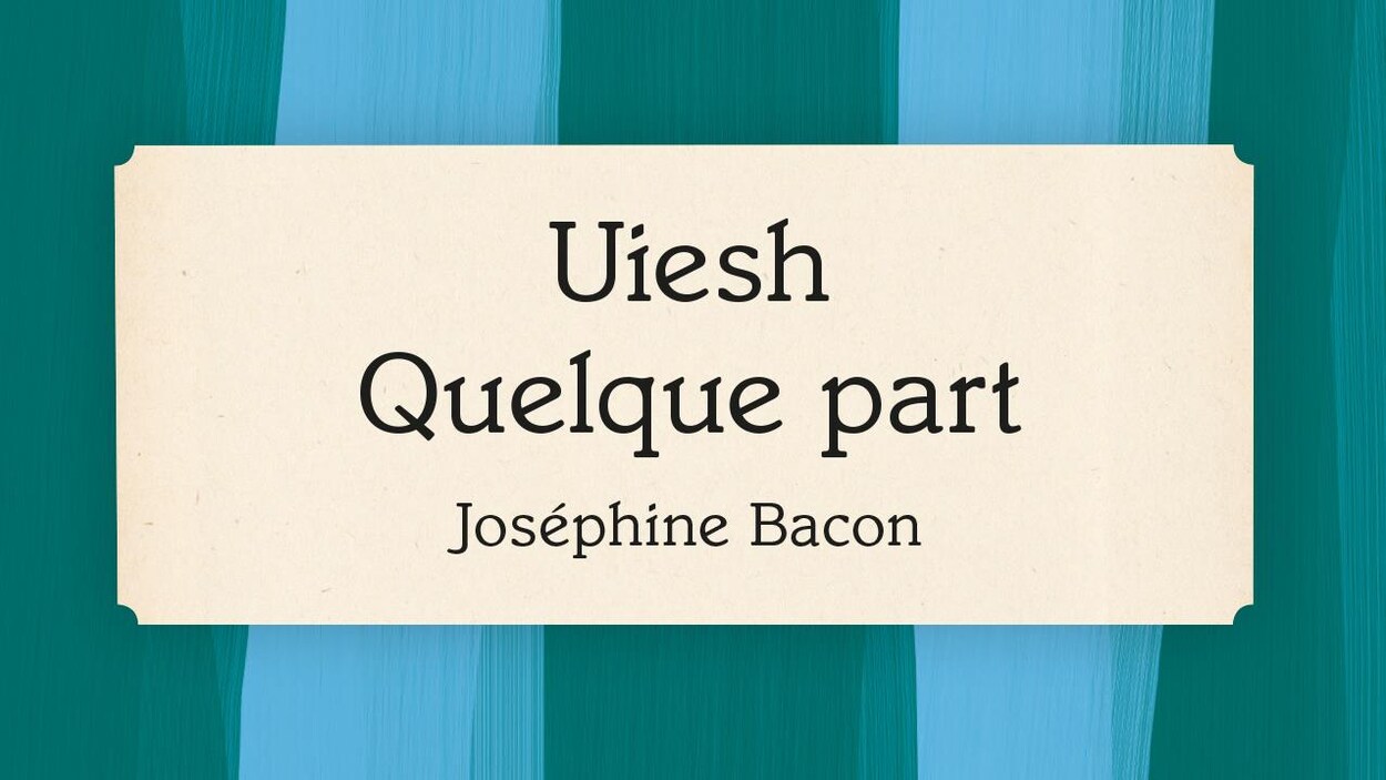 Le recueil de poèmes Uiesh Quelque part signé Joséphine Bacon