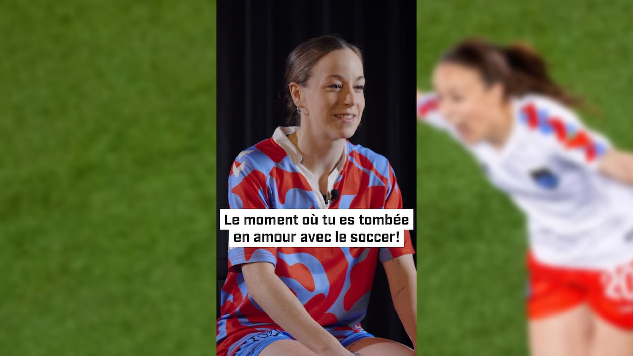 Le moment où tu es tombée en amour avec le soccer!