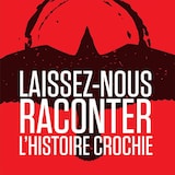 Le balado <i>Laissez-nous raconter : L'histoire crochie</i> .