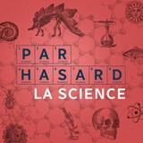 Par hasard la science.