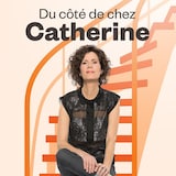 Du côté de chez Catherine, ICI Première.