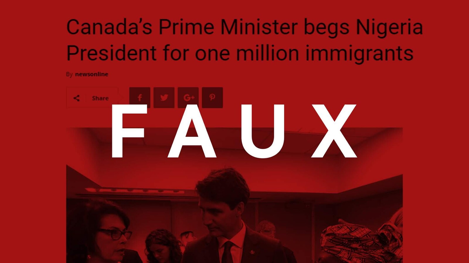 On voit l'en-tête de l'article « Canada's Prime Minister begs Nigeria President for one million immigrants ». Un filtre rouge avec la mention « faux » est superposé à l'image.
