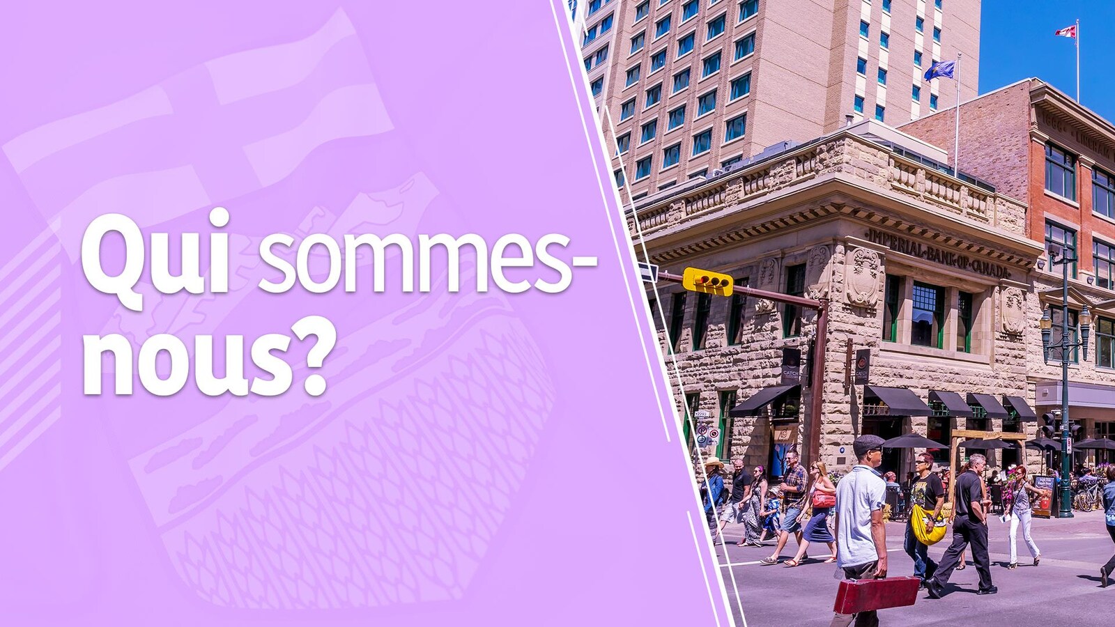Un graphique avec d'un côté « Qui sommes-nous?» et de l'autre une rue ensoleillée de Calgary.