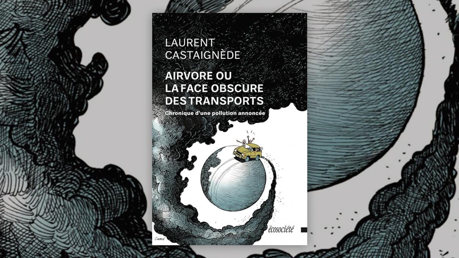 La couverture du livre « Airvore ou la face obscure des transports. Chronique d'une pollution annoncée. » de Laurent Castaignède