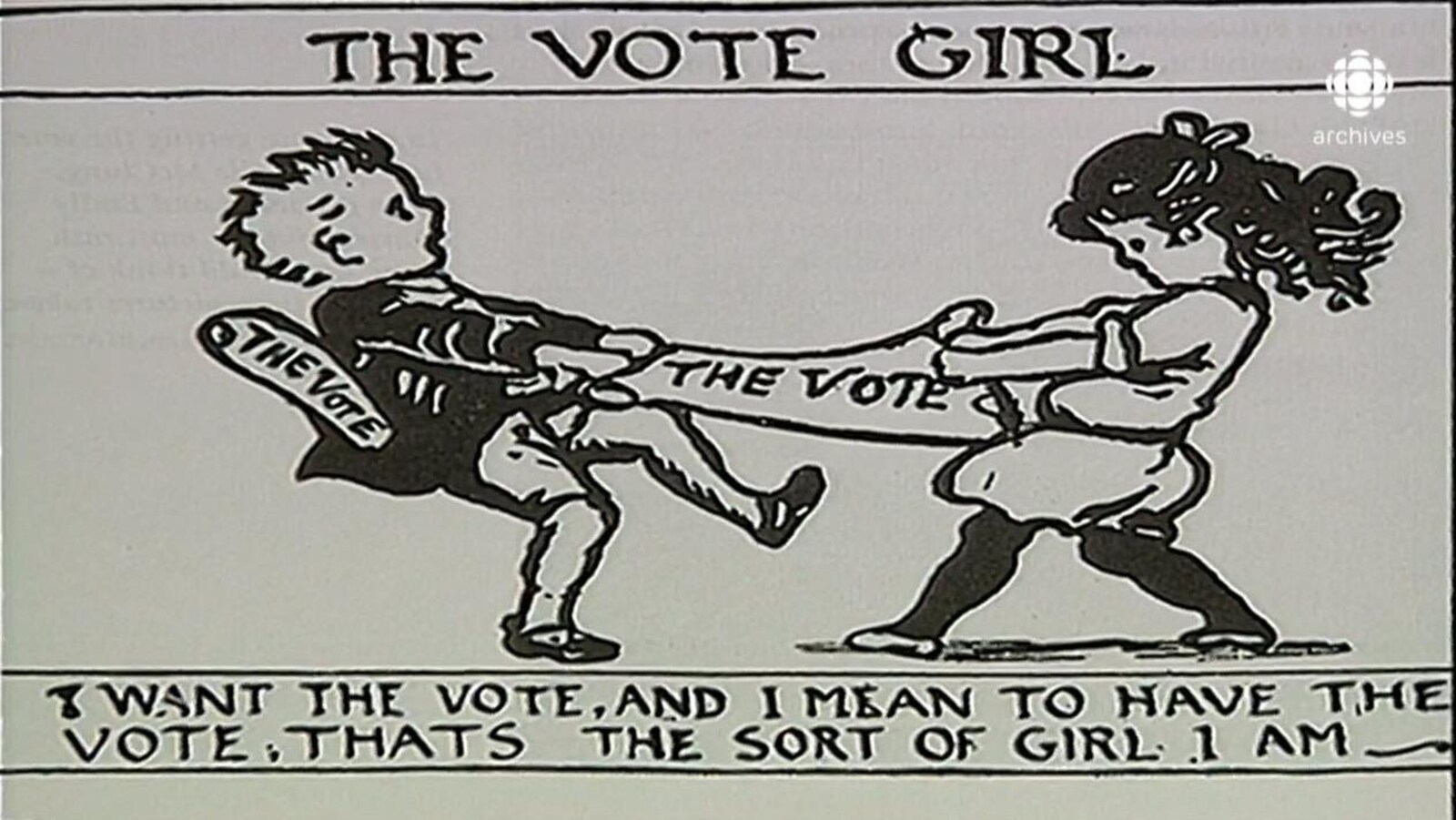 Caricature intitulé de «The Vote Girl» illustrant une jeune fille qui tire violemment sur un bordereau de vote, retenu par un garçon. Sous la caricature, le commentaire suivant: «I want the vote, and I mean to have the vote, thats the sort of girl I am».