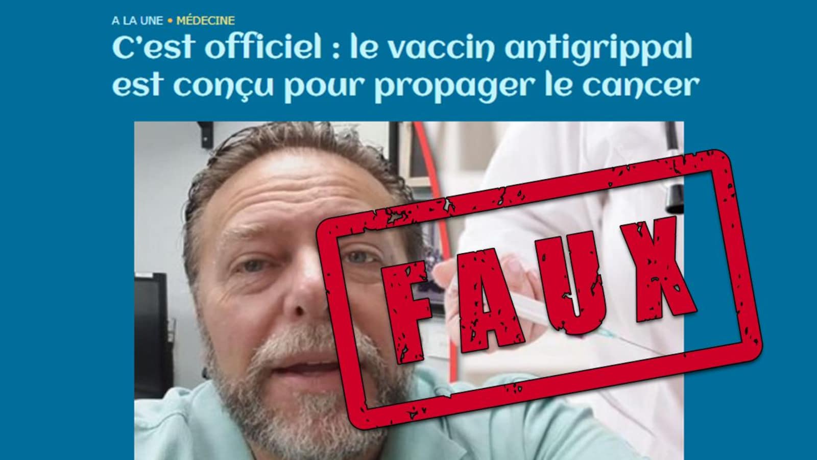 Nous voyons un homme parler à la caméra, surplombé d'une médecin qu s'apprête à donner un vaccin. « C'est officiel : le vaccin antigrippal est conçu pour propager le cancer », est-il écrit.