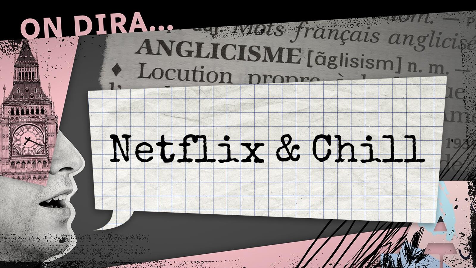 Montage de type collage dans lequel les mots «Netflix & Chill» apparaissent sur un fond de papier quadrillé. On voit un visage en noir et blanc, une définition du mot anglicisme et des lettres roses en arrière-plan.