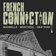 Le balado French Connection : Marseille, Montréal, New York.