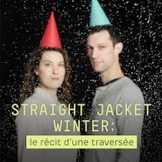 Straight Jacket Winter : Le récit d’une traversée sur ICI Première.