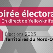 Image titre de la soirée électorale en direct de Yellowknife.