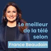 Le meilleur de la télé selon France Beaudoin.