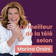 Le meilleur de la télé selon...
Marina Orsini