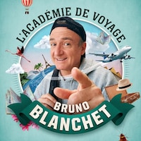 Le balado L'académie de voyage de Bruno Blanchet.