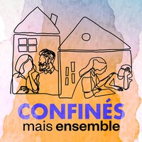 Le balado « Confinés, mais ensemble ».