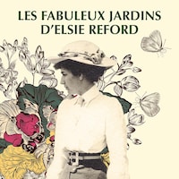 Le balado Les fabuleux jardins d'Elsie Reford.