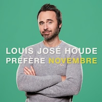 Le spectacle « Préfère novembre », de Louis-José Houde.