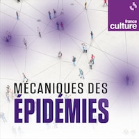 Le balado Mécaniques des épidémies.