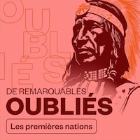 De remarquables oubliés - Les Premières Nations, audionumérique.