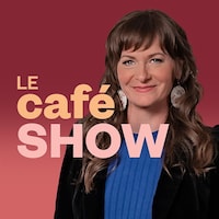 Le café show, ICI Première.