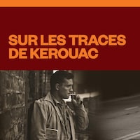 Sur les traces de Kerouac, audionumérique.