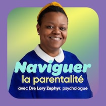 Visuel du balado Naviguer la parentalité avec Dre Lory Zephyr, psychologue