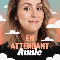 En attendant Annie, animé par Karyne Lefebvre