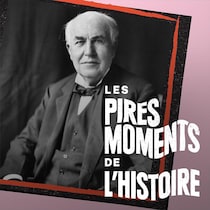 Les pires moments de l'histoire