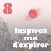L'épisode 8 du balado Inspirez avant d'expirer avec Élyse Marquis.