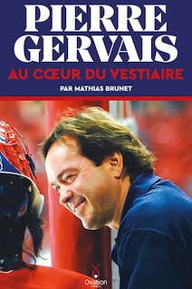 La couverture du livre Pierre Gervais : Au cœur du vestiaire.