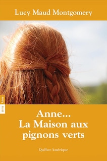 Couverture du livre Anne... La maison aux pignons verts, de Lucy Maud Montgomery, réédition 2001. On y voit la chevelure rousse tressée d'Anne, photographiée de dos.