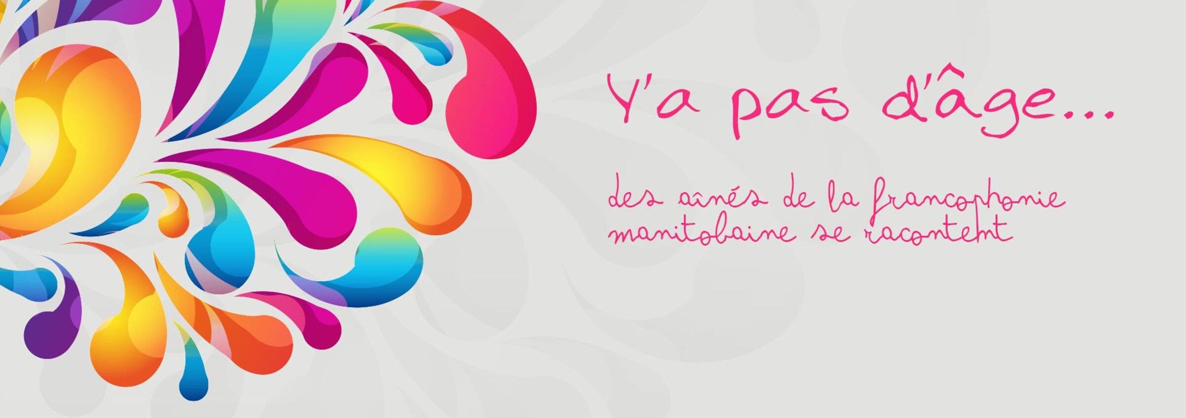 Y'a pas d'âge...Des aînés de la francophonie manitobaine se racontent