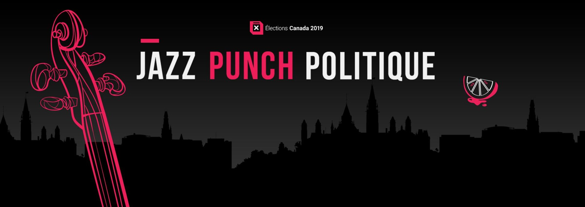 Élections Canada 2019
Jazz Punch Politique