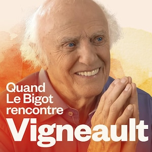 Quand Le Bigot rencontre Vigneault.