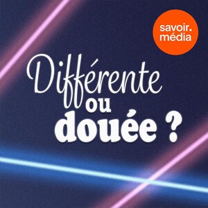 Le balado Différente ou douée?.