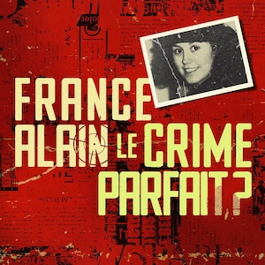 Le balado  France Alain : Le crime parfait?.