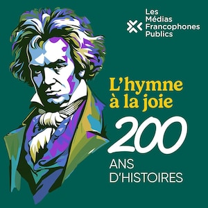 Le balado L'hymne à la joie : 200 ans d'histoires.