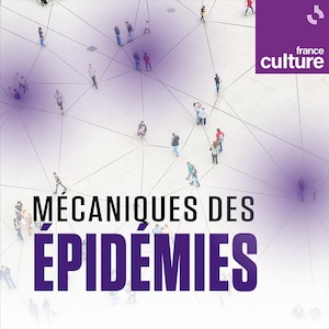 Le balado Mécaniques des épidémies.
