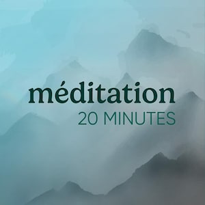 Le balado Méditation en 20 minutes.