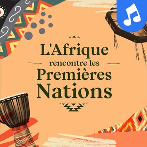 L'Afrique rencontre les Premières Nations.