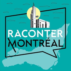 Le balado Raconter Montréal.