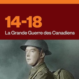 14-18 La Grande Guerre des Canadiens audionumérique.